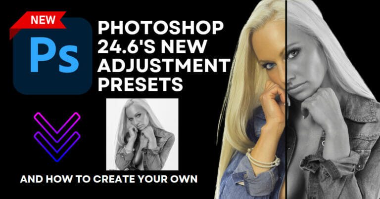 Master the Power of the Adjustment Preset Feature in Photoshop 24.6